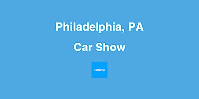 Car Show - Philadelphia primary image