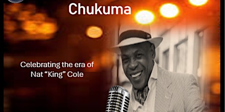 An Evening With Chukuma Celebrating the Era of Nat King Cole