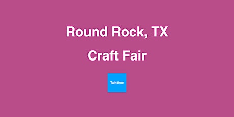 Craft Fair - Round Rock