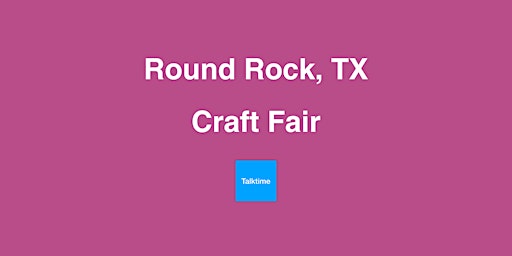 Craft Fair - Round Rock primary image
