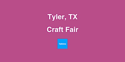 Hauptbild für Craft Fair - Tyler