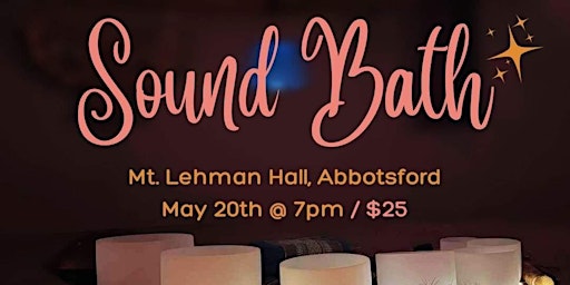 Hauptbild für Sound Bath ~ Mt. Lehman Hall, Abbotsford