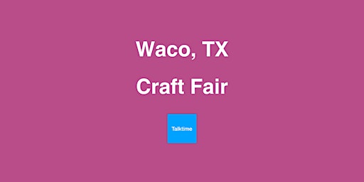 Image principale de Craft Fair - Waco