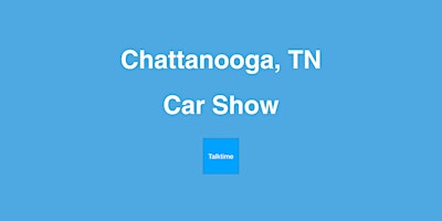 Car Show - Chattanooga primary image