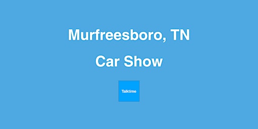 Primaire afbeelding van Car Show - Murfreesboro