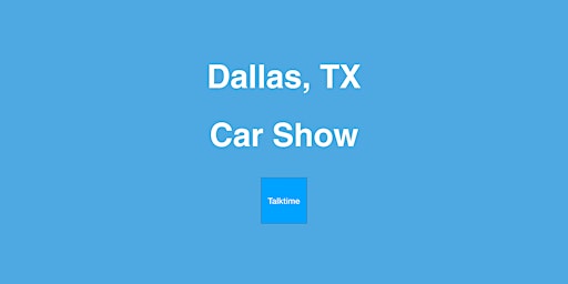 Primaire afbeelding van Car Show - Dallas