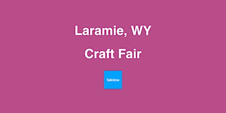 Craft Fair - Laramie