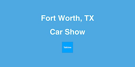 Imagem principal do evento Car Show - Fort Worth