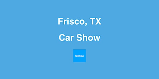 Imagem principal do evento Car Show - Frisco