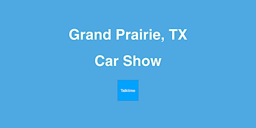Imagem principal do evento Car Show - Grand Prairie