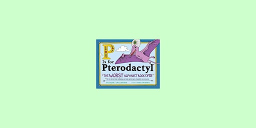 Hauptbild für pdf [Download] P Is for Pterodactyl: The Worst Alphabet Book Ever By Raj Ha