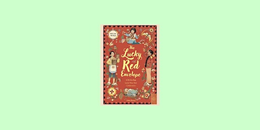 DOWNLOAD [EPub]] The Lucky Red Envelope: A lift-the-flap Lunar New Year Cel primary image