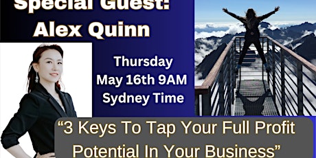 Guest Speaker Alex Quinn - 3 Keys To Tap Your Full Profit Potential