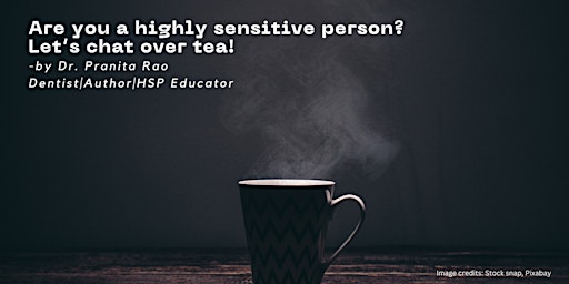 Image principale de Are your a highly sensitive person? Let's chat over tea.