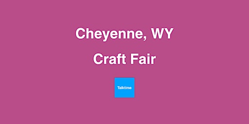 Imagen principal de Craft Fair - Cheyenne