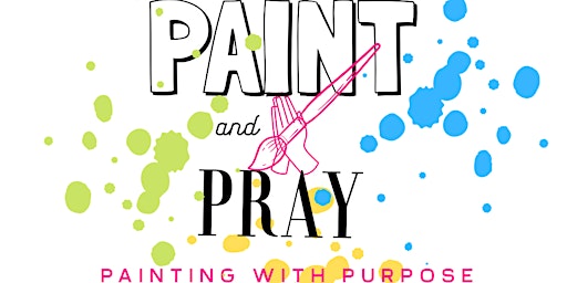 Imagem principal do evento Paint & Pray - Painting with Purpose