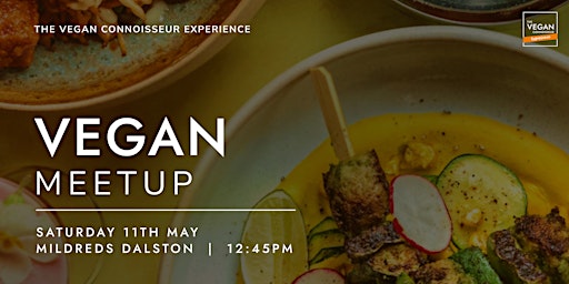 Imagen principal de Vegan Meetup London: Eat, Laugh, Inspire - TVCE @ MILDREDS DALSTON