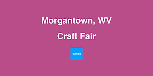 Imagem principal do evento Craft Fair - Morgantown
