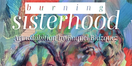 Burning Sisterhood - Art exhibition