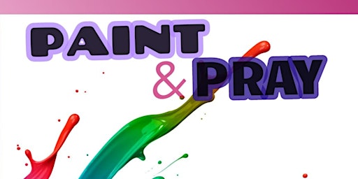 Hauptbild für Paint & Pray - Painting Class with Purpose - Healing