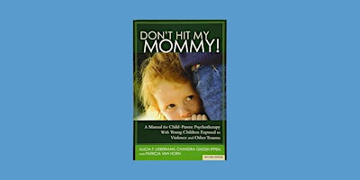 Imagem principal de Download [PDF] Don't Hit My Mommy!: A Manual for Child-Parent Psychotherapy