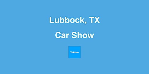 Car Show - Lubbock primary image