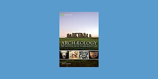 Hauptbild für Pdf [DOWNLOAD] Archaeology: The Essential Guide to Our Human Past by Paul G