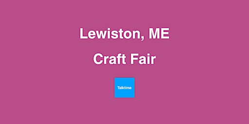 Craft Fair - Lewiston primary image