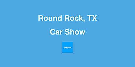 Car Show - Round Rock