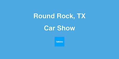 Imagem principal do evento Car Show - Round Rock