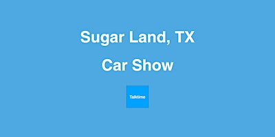 Hauptbild für Car Show - Sugar Land