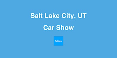 Imagem principal do evento Car Show - Salt Lake City