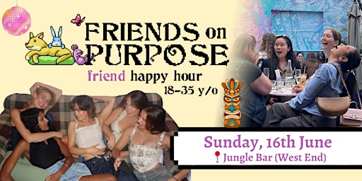 Imagem principal do evento Friends On Purpose: Friend Happy Hour (18-35 y/o)