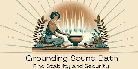 Grounding Sound Bath: Find Stability and Security