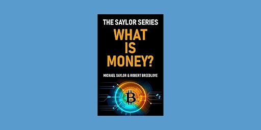 DOWNLOAD [EPUB] What Is Money? (The Saylor Series) By Michael Saylor pdf Do primary image
