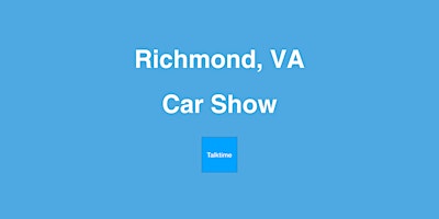 Car Show - Richmond primary image