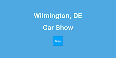 Car Show - Wilmington
