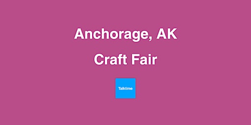 Craft Fair - Anchorage primary image