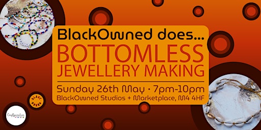 Imagem principal do evento BlackOwned does... Bottomless Jewellery Making with Craftspiration