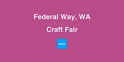 Craft Fair - Federal Way primary image