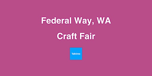 Craft Fair - Federal Way primary image