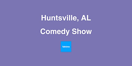 Comedy Show - Huntsville