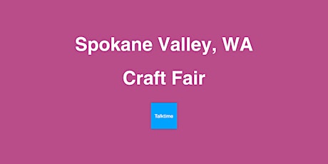 Craft Fair - Spokane Valley