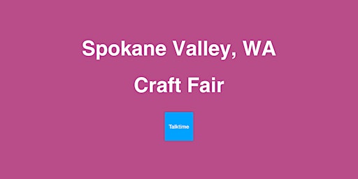 Craft Fair - Spokane Valley primary image