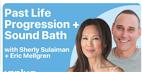 Past life process + Sound bath Shirley Sulaiman and Eric Melgren