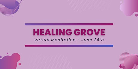 Healing Grove - Community Meditation - June 24th primary image