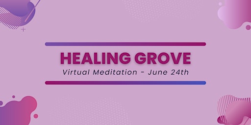 Healing Grove - Community Meditation - June 24th primary image