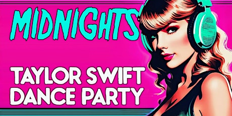 Hauptbild für MIDNIGHTS - A TAYLOR SWIFT DANCE PARTY