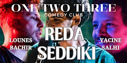 Imagem principal do evento STAND UP  EXCLUSIVITÉ : RÉDA SEDDIKI AU ONE TWO THREE COMEDY CLUB !!