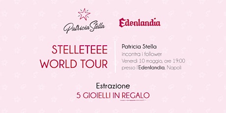Patricia Stella  "Stelleteee World Tour" • Edenlandia, Napoli